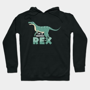 I am a nervous rex Hoodie